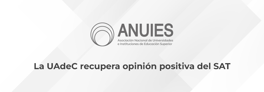 La UAdeC recupera opinión positiva del SAT